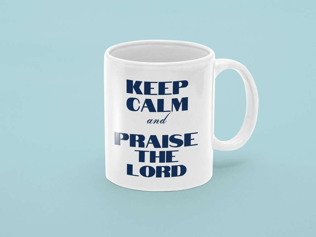 Mug "Keep Calm and Praise the Lord"