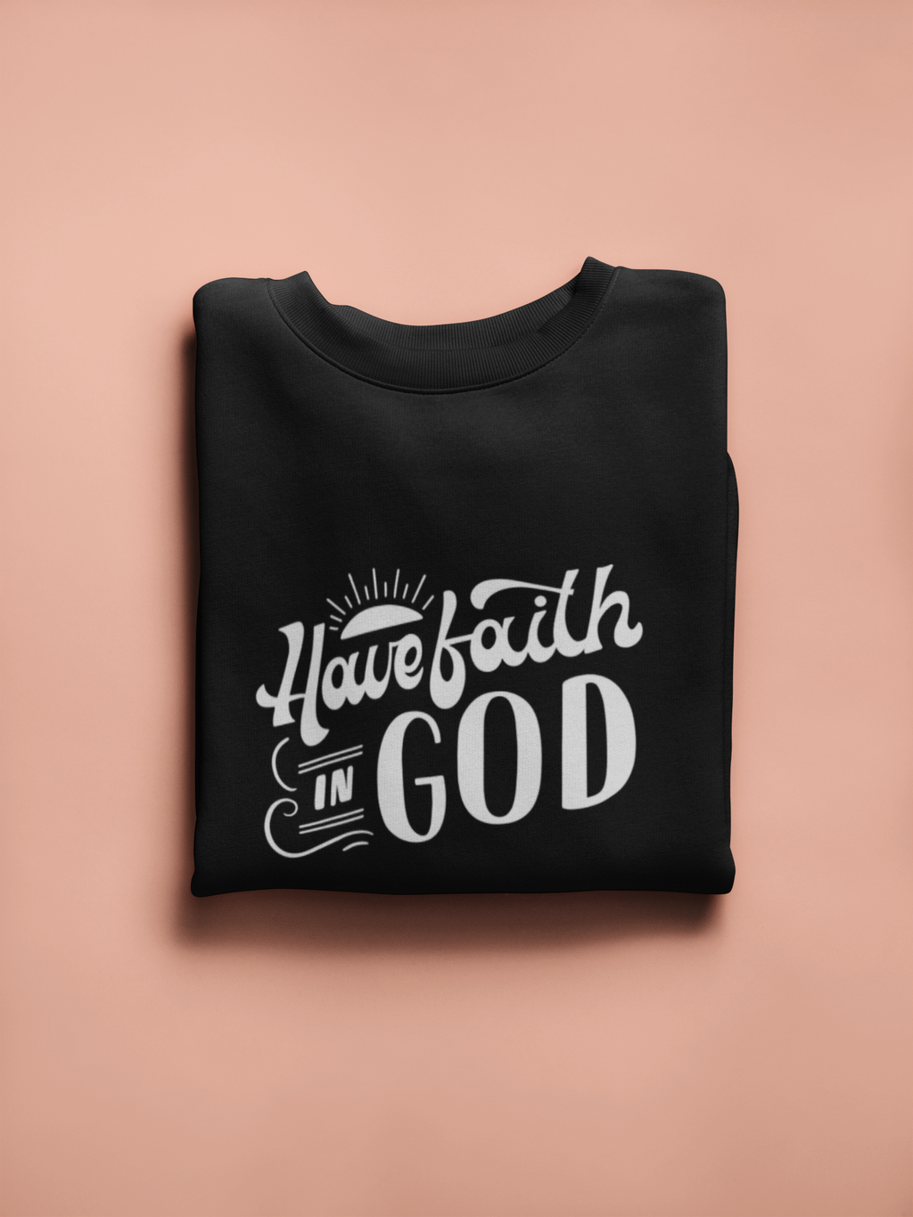 Crewneck sweatshirt Have faith in God