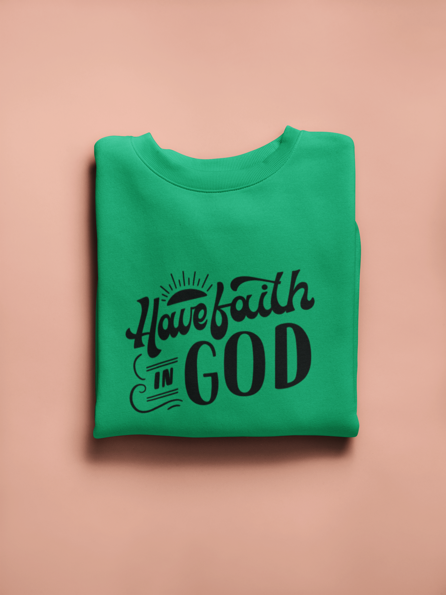Crewneck sweatshirt Have faith in God