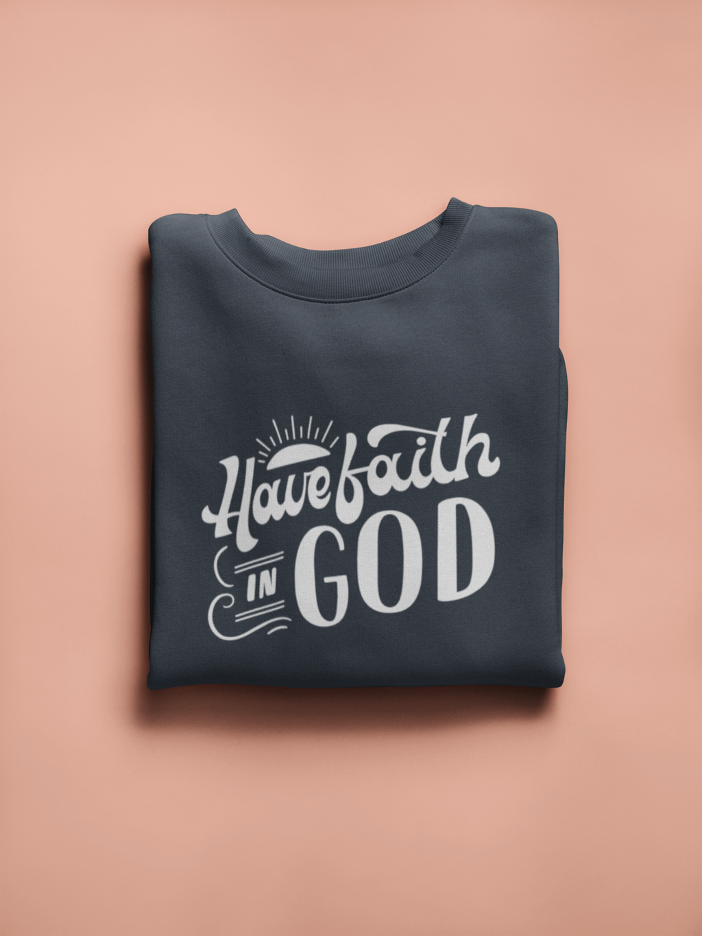Crewneck sweatshirt Have faith in God